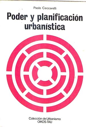 PODER Y PLANIFICACION URBANISTICA. Ideología y técnica de la ordenación racional del territorio