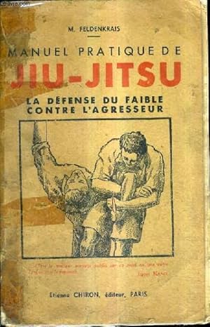 Seller image for MANUEL PRATIQUE DE JIU-JITSU LA DEFENSE DU FAIBLE CONTRE L'AGRESSEUR. for sale by Le-Livre