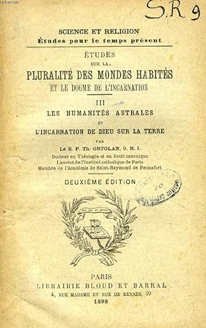 Bild des Verkufers fr ETUDES SUR LA PLURALITE DES MONDES HABITES ET LE DOGME DE L'INCARNATION, TOME III, LES HUMANITES ASTRALES ET L'INCARNATION DE DIEU SUR TERRE (SCIENCE ET RELIGION, ETUDES POUR LE TEMPS PRESENT, N 9) zum Verkauf von Le-Livre