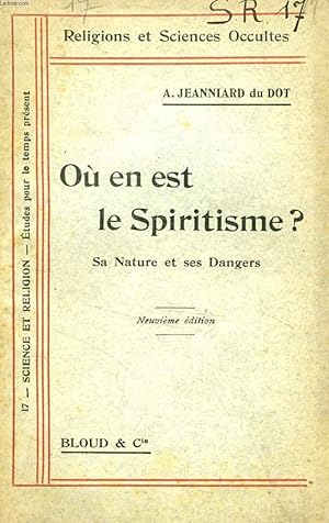 Seller image for OU EN EST LE SPIRITISME ?, SA NATURE ET SES DANGERS (RELIGIONS ET SCIENCES OCCULTES, N 17) for sale by Le-Livre
