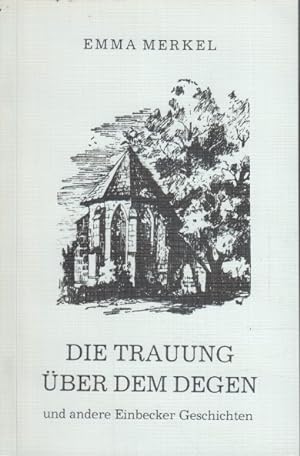 Bild des Verkufers fr Die Trauung ber dem Degen und andere Einbecker Geschichten. zum Verkauf von Bcher bei den 7 Bergen