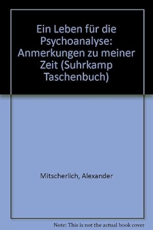 Ein Leben für die Psychoanalyse. Anmerkungen zu meiner Zeit.