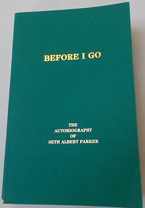 Before I Go: The Autobiography of Seth Albert Parker