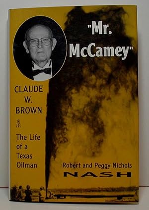 Mr. McCamey-- Claude W. Brown : Life of a West Texas Oil Man