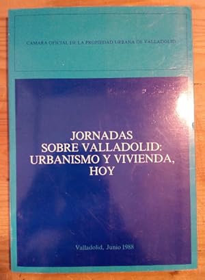 Imagen del vendedor de Jornadas sobre Valladolid: Urbanismo y Vivienda Hoy. Valladolid, 15 y 16 de junio de 1988 a la venta por La Leona LibreRa