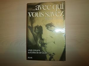 Image du vendeur pour Avec qui vous savez: Vingt-cinq ans avec de Gaulle mis en vente par Le temps retrouv