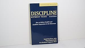 Seller image for Discipline Without Tears: How to Reduce Conflict and Establish Cooperation in the Classroom for sale by Gene The Book Peddler