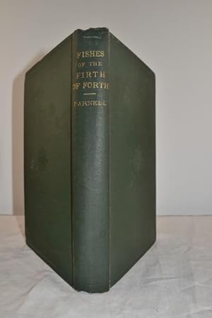 Prize essay on the fishes of the district of the Firth of Forth. With 28 plates containing 67 ill...