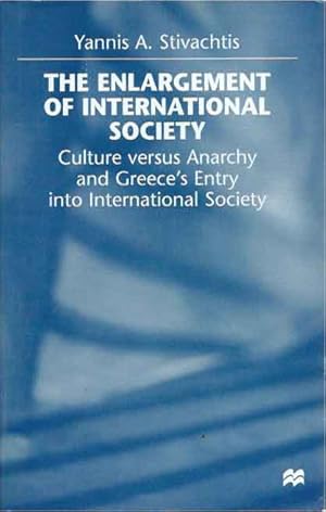 Imagen del vendedor de The Enlargement of International Society__Culture versus Anarchy and Greece's Entry into International Society a la venta por San Francisco Book Company