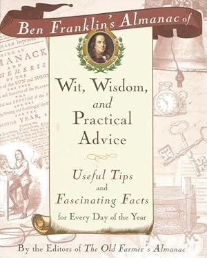 Image du vendeur pour BEN FRANKLIN'S ALMANAC of Wit, Wisdom, and Practical Advice mis en vente par Grandmahawk's Eyrie