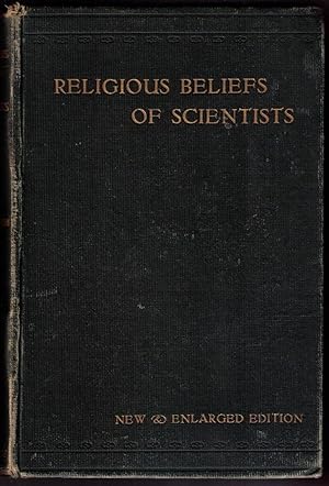 Immagine del venditore per Religious Beliefs of Scientists including over One Hundred and Forty hitherto Unpublished Letters on Science and Religion from Eminent Men of Science [new & enlarged second edition] venduto da CARDINAL BOOKS  ~~  ABAC/ILAB
