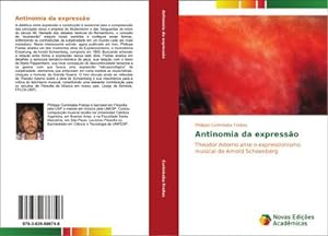 Seller image for Antinomia da expresso : Theodor Adorno ante o expressionismo musical de Arnold Schoenberg for sale by AHA-BUCH GmbH