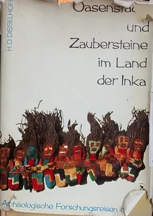 Oasensbersteine und Zaubersteine im Land de Inka. Archäologische Forschungsreisen in Peru. Mit 4 ...