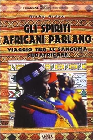 Immagine del venditore per Gli spiriti africani parlano. Viaggio tra le sangoma sudafricane. venduto da FIRENZELIBRI SRL