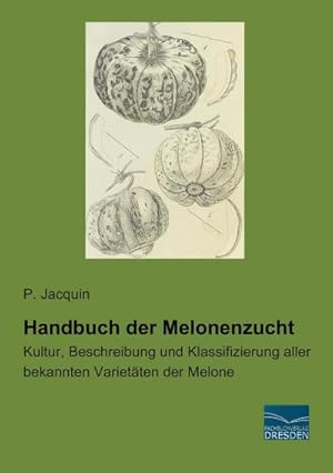 Imagen del vendedor de Handbuch der Melonenzucht a la venta por BuchWeltWeit Ludwig Meier e.K.