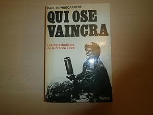 Image du vendeur pour QUI OSE VAINCRA LES PARACHUTISTES DE LA FRANCE LIBRE mis en vente par Le temps retrouv