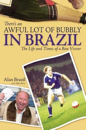 Imagen del vendedor de There's an Awful Lot of Bubbly in Brazil: The Life and Times of a Bon Viveur a la venta por Alpha 2 Omega Books BA