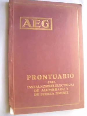 AEG. PRONTUARIO PARA INSTALACIONES ELÉCTRICAS DE ALUMBRADO Y DE FUERZA MOTRIZ