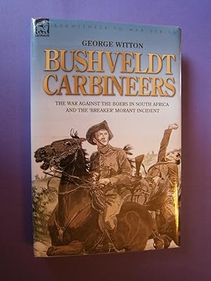 Seller image for BUSHVELDT CARBINEERS: THE WAR AGAINST THE BOERS IN SOUTH AFRICA AND THE 'BREAKER' MORANT INCIDENT for sale by Uncle Peter's Books