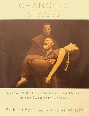 Changing Stages, A View of British And American Theatre in the Twentieth Century