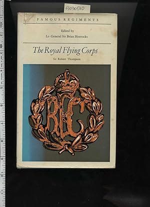 Image du vendeur pour Famous Regiments: The Royal Flying Corps [illustrated Biography, April 1912 to 1918, Wwi, World War One, Royal Naval Air Service, Air Force, Men and Their machines, history] mis en vente par GREAT PACIFIC BOOKS