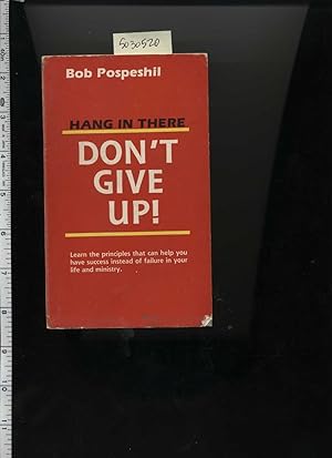Seller image for Hang in There : Don't Give Up : Learn the Principles That Can Help You Have Success Instead of Failure in Your Life and Ministry [religious Readings, Inspiration, Devotion, Study, Worship, Traditional and New Thoughts discussed] for sale by GREAT PACIFIC BOOKS