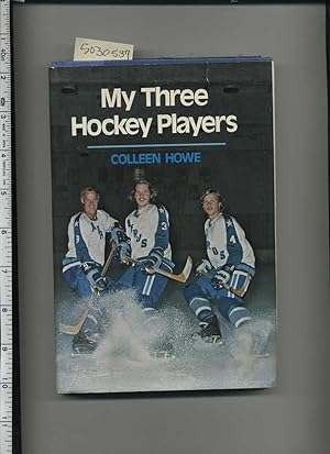 Seller image for My Three Hockey Players [biography of Gordie Howe and His Family, True Life Stories, Autorbiograpy, sports] for sale by GREAT PACIFIC BOOKS