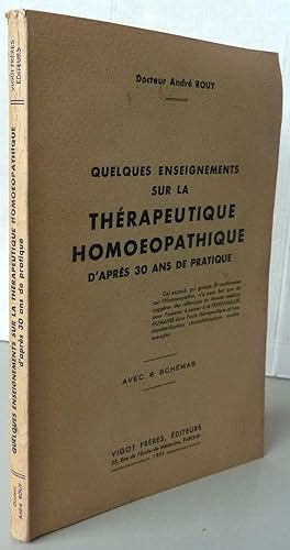 Docteur André Rouy Quelques enseignements sur la thérapeutique homoeopathique d'après 30 ans de p...