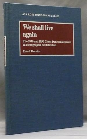 We Shall Live Again: The 1870 and 1890 Ghost Dance movements as demographic revitalization; ( Ros...