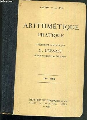 Seller image for ARITHMETIQUE PRATIQUE ENTIEREMENT REFONDUE PAR G. LEVAAST for sale by Le-Livre