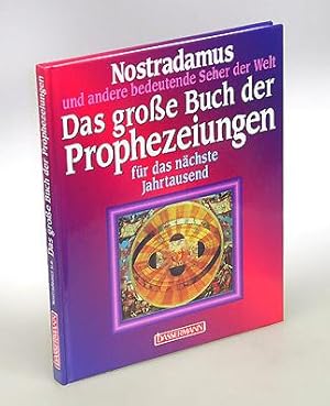 Das große Buch der Prophezeiungen für das nächste Jahrtausend. Nostradamus und andere Seher der W...