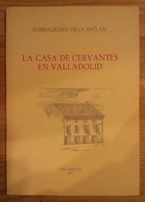 Bild des Verkufers fr La casa de Cervantes en Valladolid. Noticia histrica y gua zum Verkauf von La Leona LibreRa