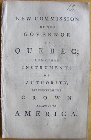 Bild des Verkufers fr New Commission of the Governor of Quebec and other Instruments of Authority Derived From The Crown Relative to America zum Verkauf von Lord Durham Rare Books (IOBA)