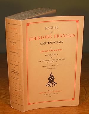 MANUEL DE FOLKLORE FRANÇAIS CONTEMPORAIN (tome premier, volume 3 III; Cérémonies périodiques cycl...