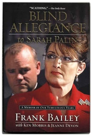 Bild des Verkufers fr blind allegiance to Sarah Palin: A Memoir of Our Tumultous Years - 1st Edition/1st Printing zum Verkauf von Books Tell You Why  -  ABAA/ILAB