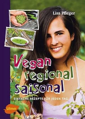 Imagen del vendedor de Vegan, regional, saisonal : Einfache Rezepte fr jeden Tag a la venta por AHA-BUCH GmbH