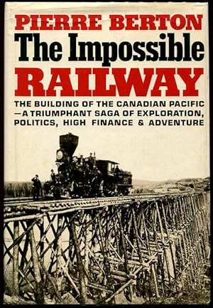 The Impossible Railway: The Building of the Canadian Pacific