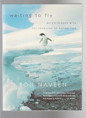 WAITING TO FLY. My Escapades With the Penguins of Antarctica