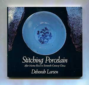 Bild des Verkufers fr Stitching Porcelain: After Matteo Ricci in Sixteenth-Century China zum Verkauf von Between the Covers-Rare Books, Inc. ABAA