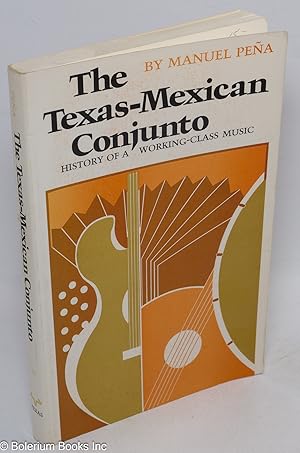 Seller image for The Texas-Mexican conjunto: history of a working-class music for sale by Bolerium Books Inc.