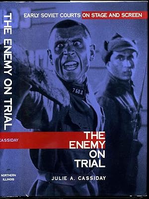 THE ENEMY ON TRIAL. Early Soviet Courts on Stage and Screen