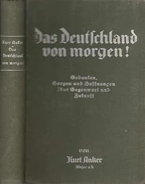 Seller image for Das Deutschland von morgen - Gedanken, Sorgen und Hoffnungen ber Gegenwart und Zukunft. for sale by Antiquariat Carl Wegner