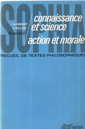 Connaissance et science action et morale recueil de textes philosophiqes terminale B