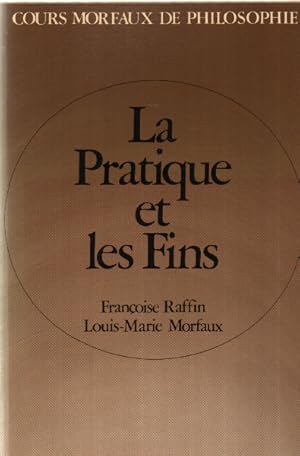 Bild des Verkufers fr La pratique et les fins zum Verkauf von librairie philippe arnaiz