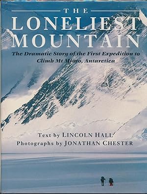 The Loneliest Mountain: The Dramatic Story of the First Expedition to Climb Mt Minto, Antarctica.