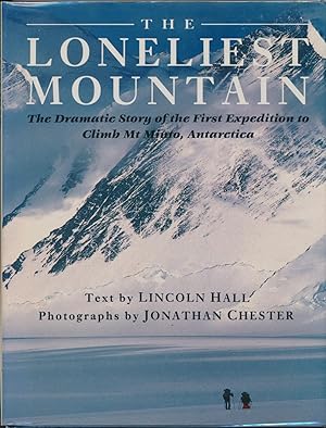 The Loneliest Mountain: The Dramatic Story of the First Expedition to Climb Mt Minto, Antarctica.