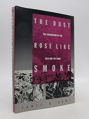 The Dust Rose Like Smoke: The Subjugation of the Zulu and the Sioux