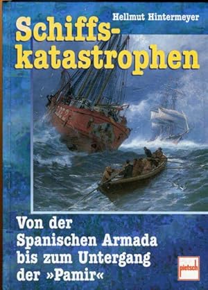 Bild des Verkufers fr Schiffskatastrophen von der spanischen Armada bis zum Untergang der Pamir zum Verkauf von Antiquariat am Flughafen