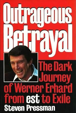 Seller image for Outrageous Betrayal: the Real Story of Werner Erhard From Est to Exile for sale by Lincbook