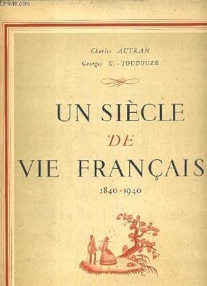 Imagen del vendedor de UN SIECLE DE VIE FRANCAISE 1840-1940 a la venta por Le-Livre